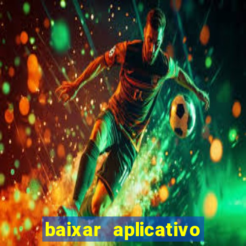 baixar aplicativo da estrela bet